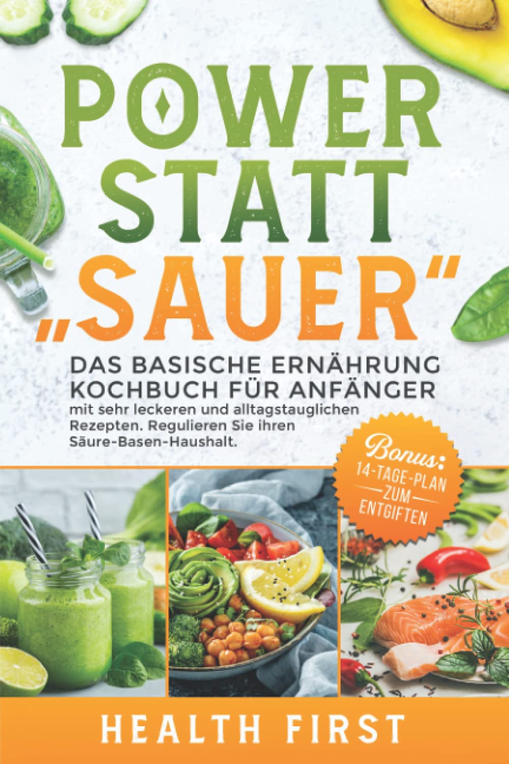 POWER STATT "SAUER" Das Basische Ernährung Kochbuch für Anfänger: mit sehr leckeren und alltagstauglichen Rezepten. Regulieren Sie ihren Säure-Basen-Haushalt. BONUS: 14-Tage-Plan zum Entgiften. Medicine
