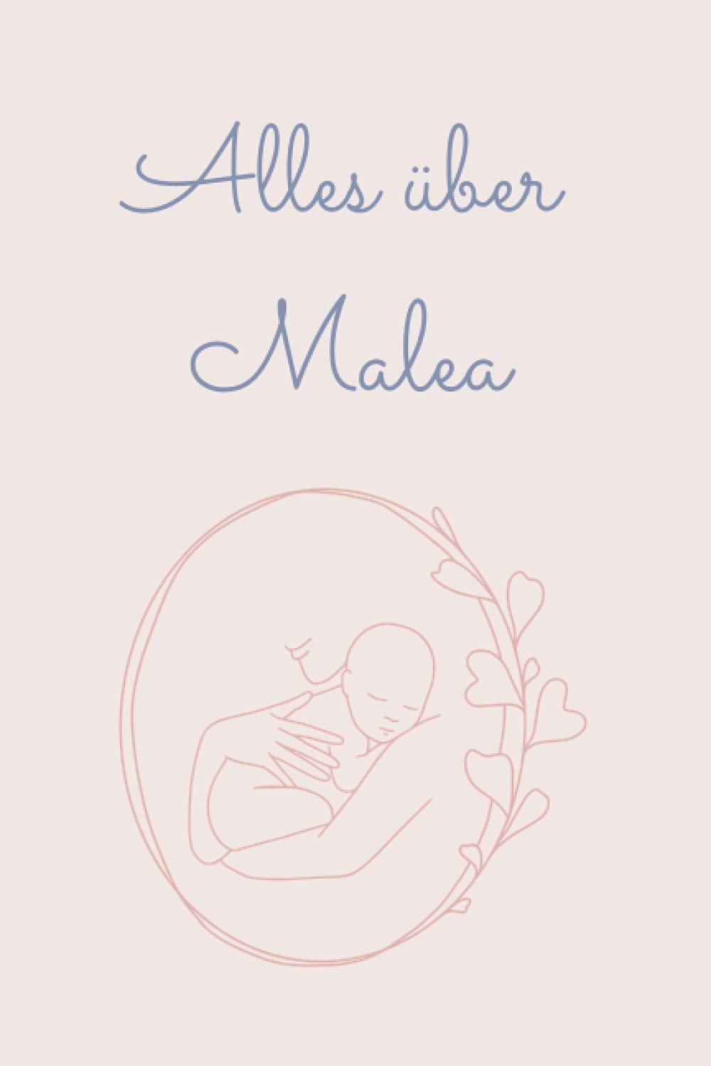Alles über Malea: Tolles Buch für alle Informationen über dein Baby book