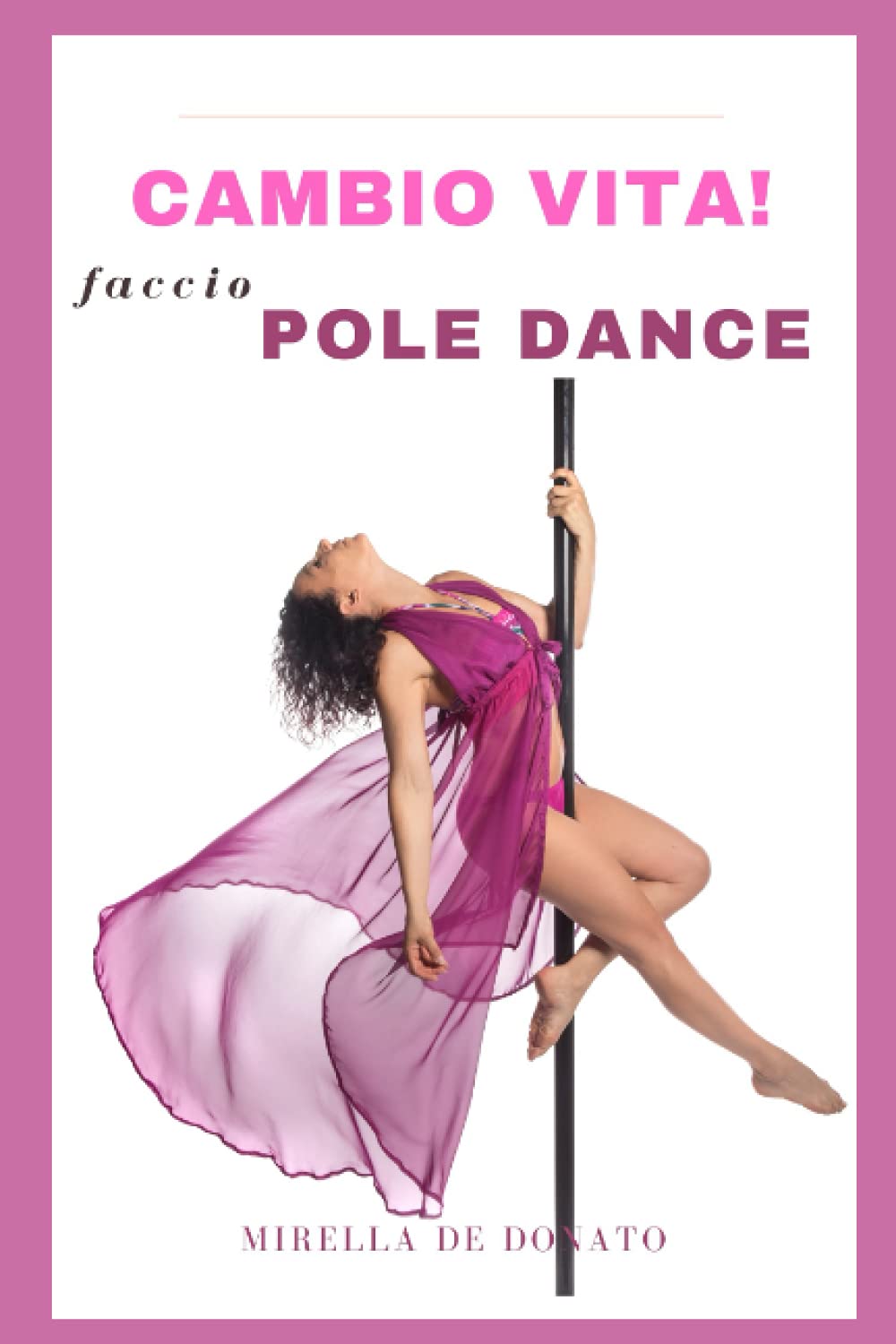 Cambio vita! Faccio Pole Dance: Storia di un'atleta Master 50. Benefici fisici e psicologici di volteggiare sul palo book