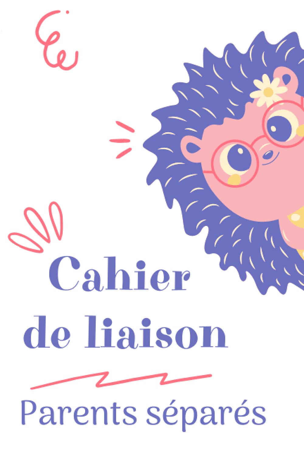 CAHIER DE LIAISON PARENTS SÉPARÉS: Carnet de liaison garde alternée | Éducation positive | Coparentalité | La séparation pour les enfants | Séparation parents | Garde enfant Parents & Children
