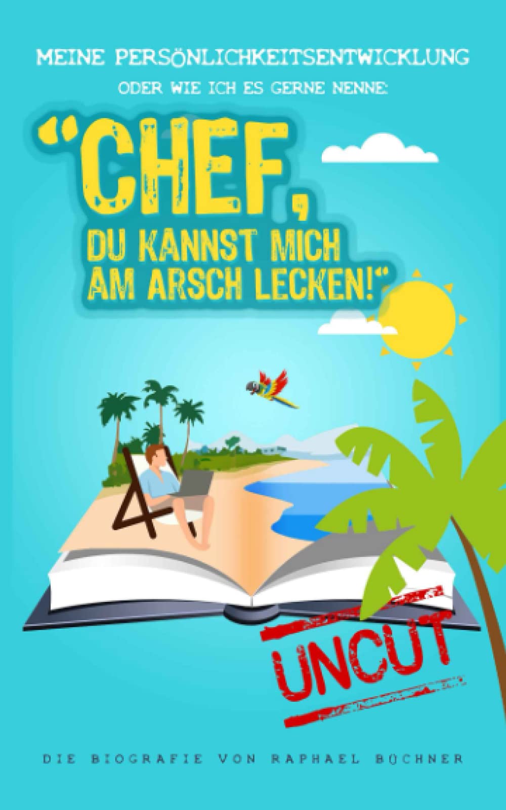 Meine Persönlichkeitsentwicklung - oder wie ich es gerne nenne: Chef, du kannst mich am @r5c# lecken! Humour & Satire