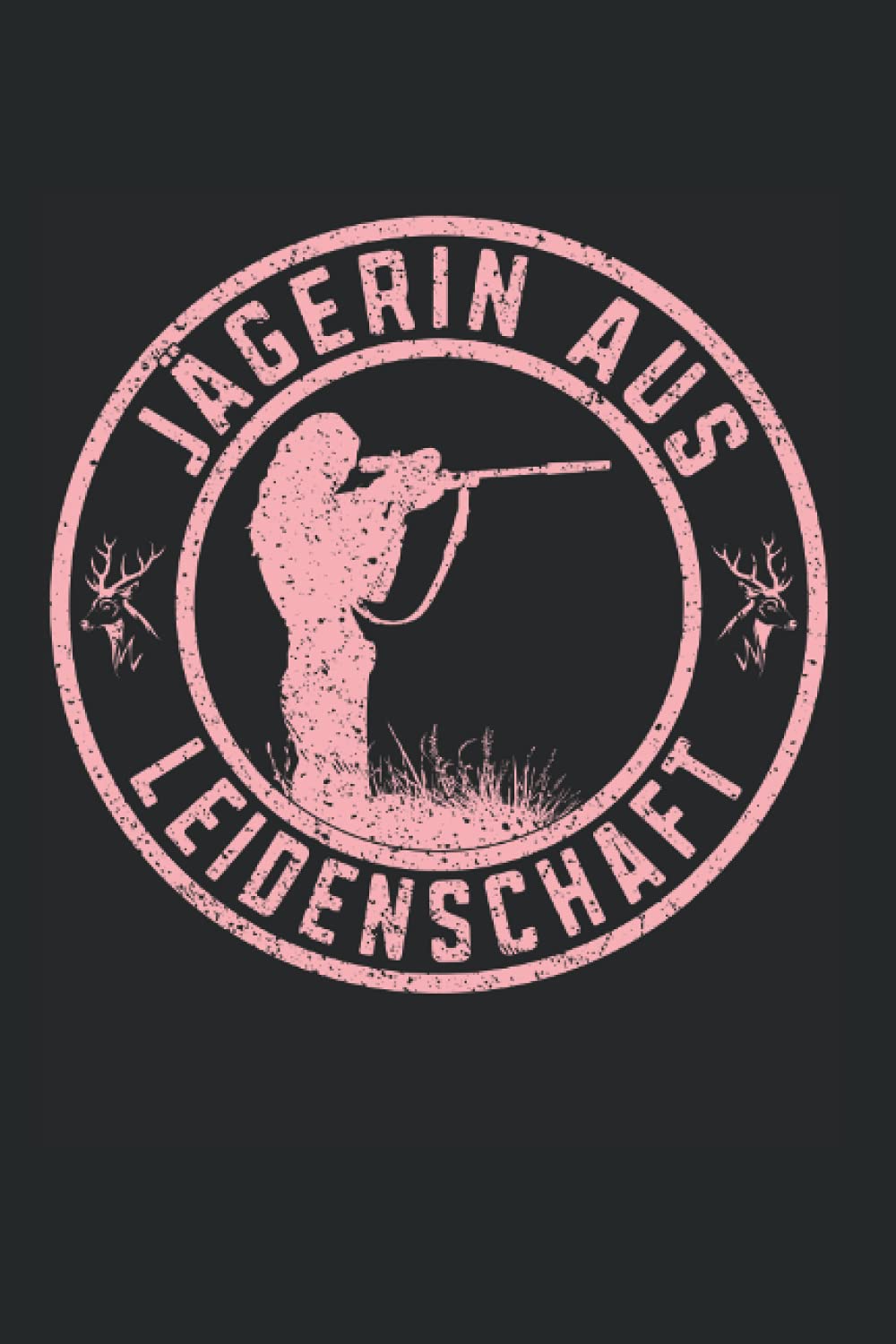 Jägerin aus Leidenschaft: Tolles Jagd Notizbuch um schöne Momente von deiner Wildschweinjagd, Rehwild Jagd oder Erntejagd festzuhalten. Ein schönes Geschenk für die Jägerin oder Jungjäger. Leisure & Fun