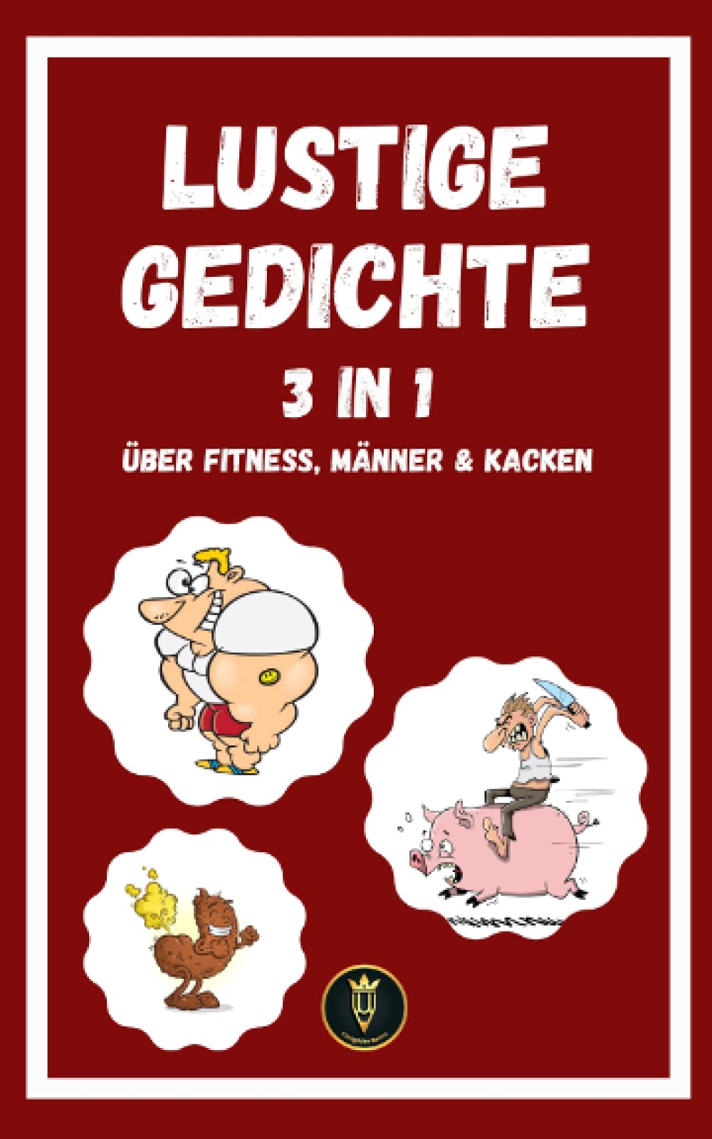 Lustige Gedichte: Über Fitness, Männer & Kacken (Lustige Gedichte für Erwachsene) Leisure & Fun
