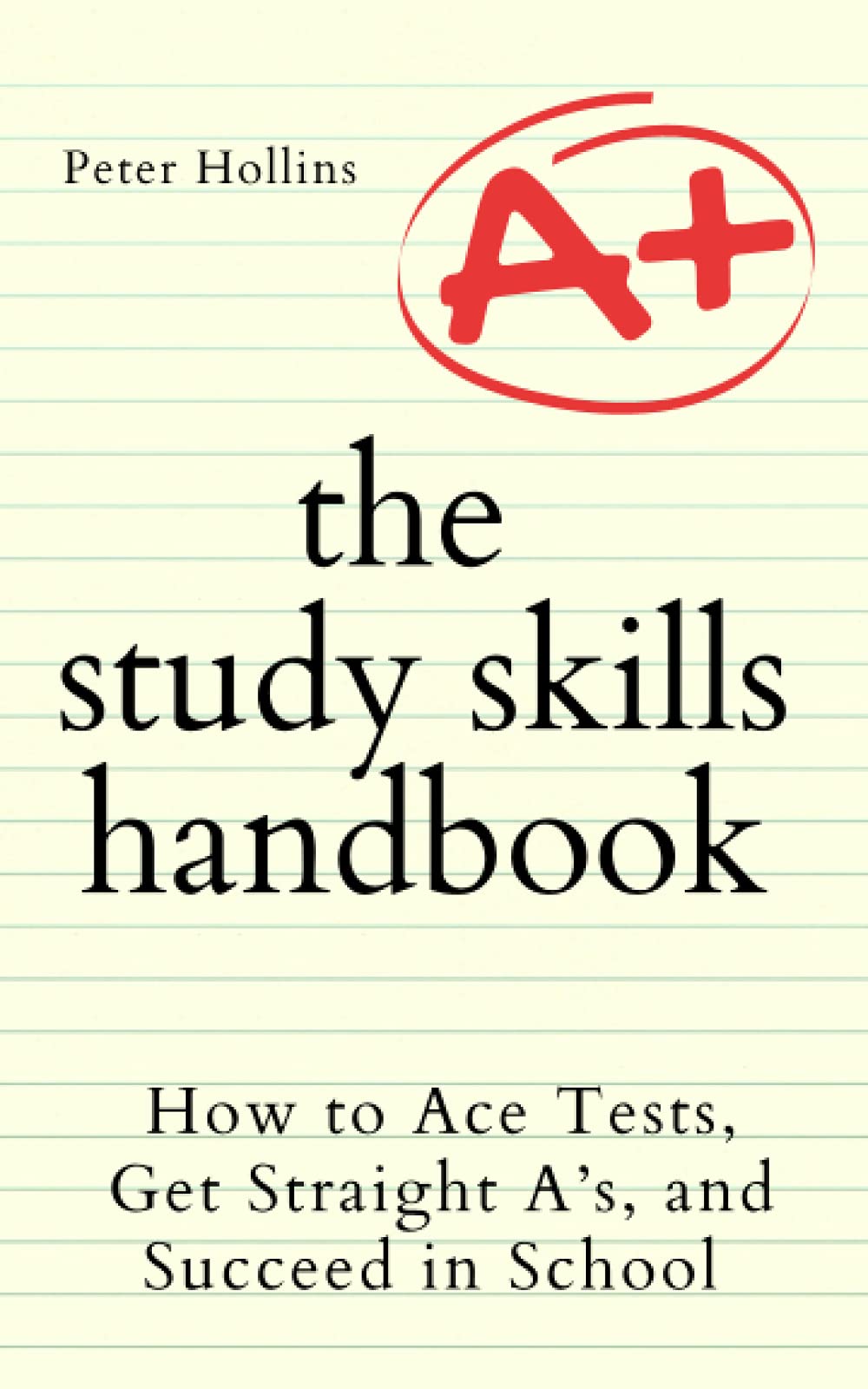 The Study Skills Handbook: How to Ace Tests, Get Straight A’s, and Succeed in School (Learning how to Learn, Band 6) Lifestyle
