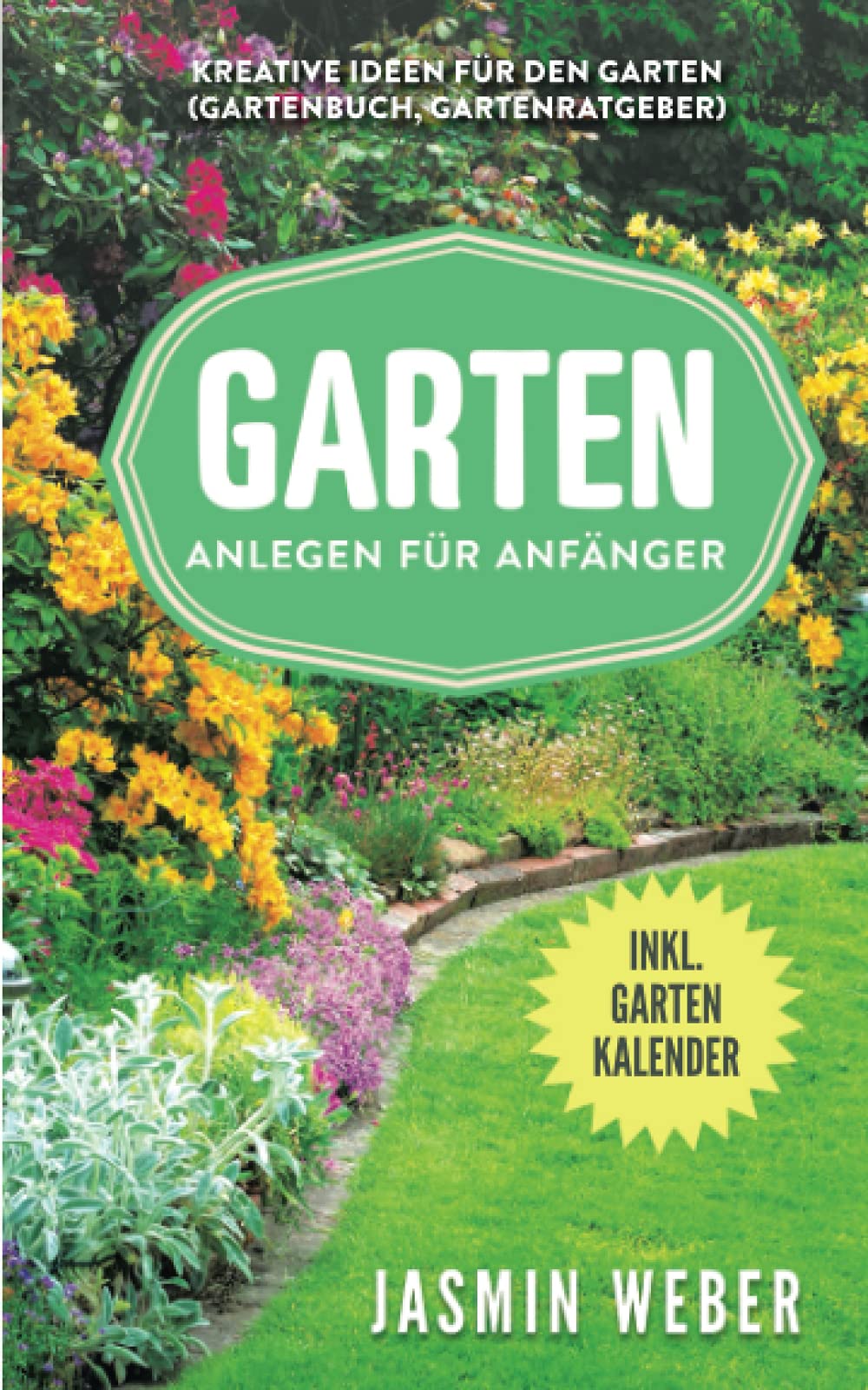 Garten anlegen für Anfänger: Kreative Ideen für den Garten (Gartenbuch, Gartenratgeber) Social Sciences