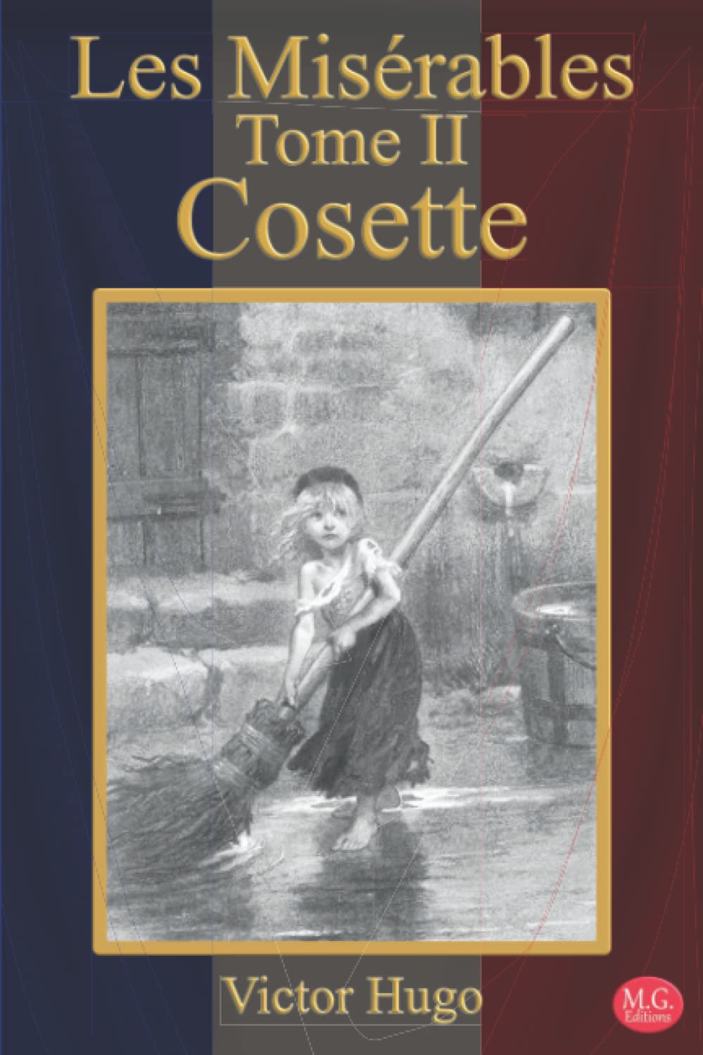 Les Misérables Tome 2 Cosette: Victor Hugo | M.G. Editions (Annoté) Classics