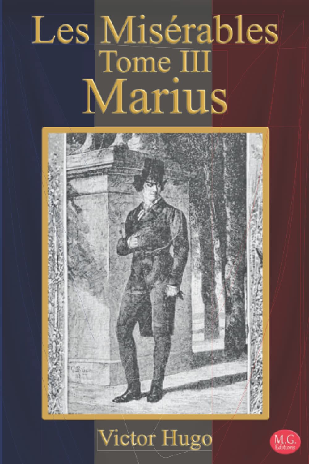 Les Misérables Tome 3 Marius: Victor Hugo | M.G. Editions (Annoté) Classics