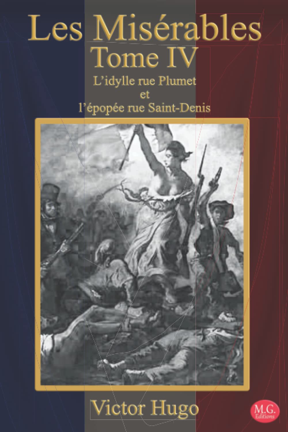 Les Misérables Tome 4 L'Idylle rue Plumet et l'épopée rue Saint-Denis: Victor Hugo | M.G. Editions (Annoté) book