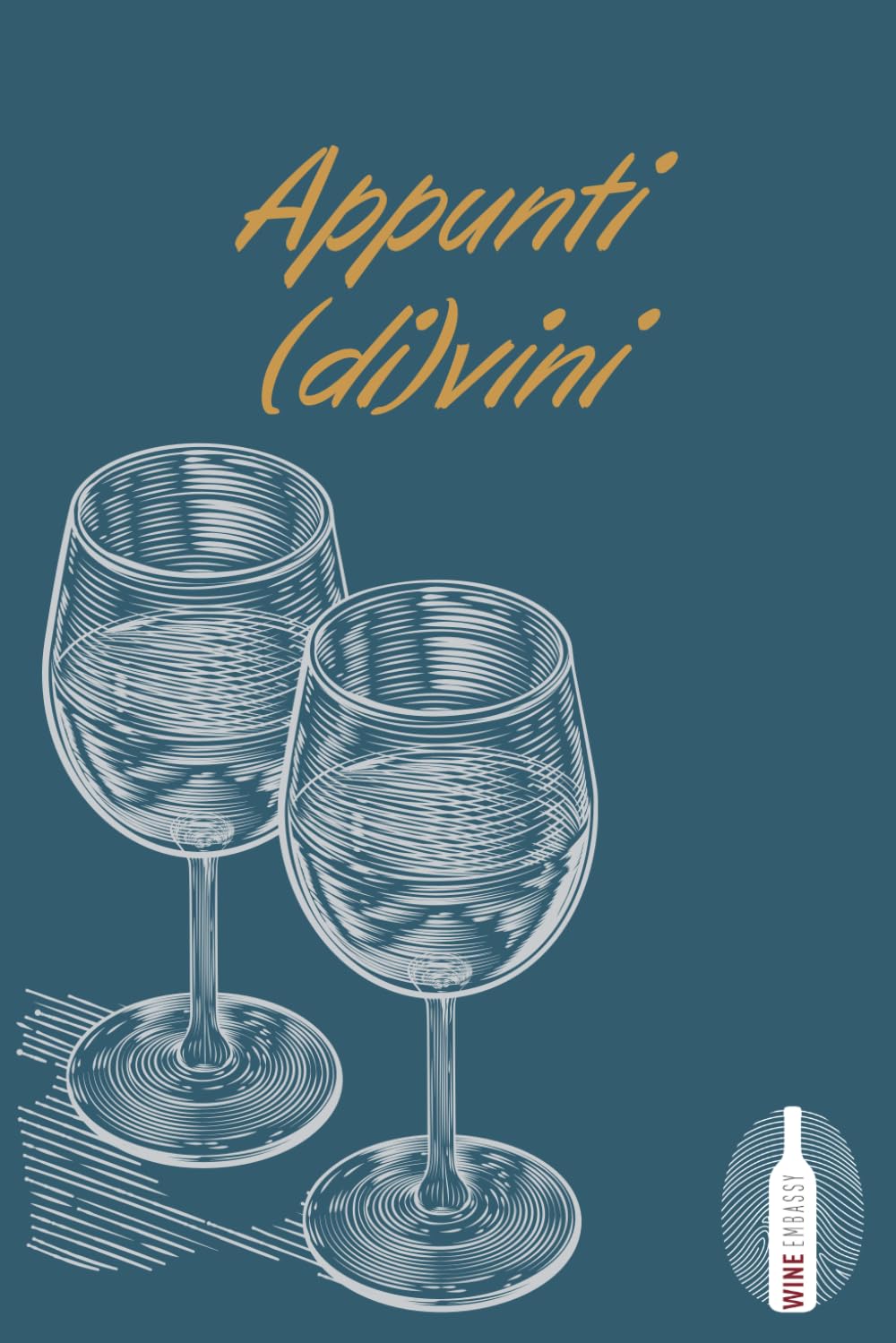 Appunti Divini - La tua agenda delle degustazioni! Wine Journal - Notebook - Diario degustazioni vino - Agenda del vino: Pratico diario per Wine Lover ... le tue degustazioni! Agenda - 100 pagine book