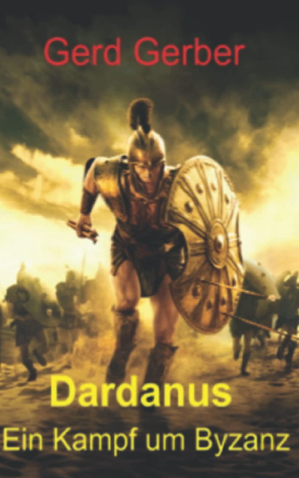Dardanus: Ein Kampf um Byzanz (Historische Ereignisse in Byzanz von 530 n Chr. bis 560 n Chr., Band 1) Action & Adventure