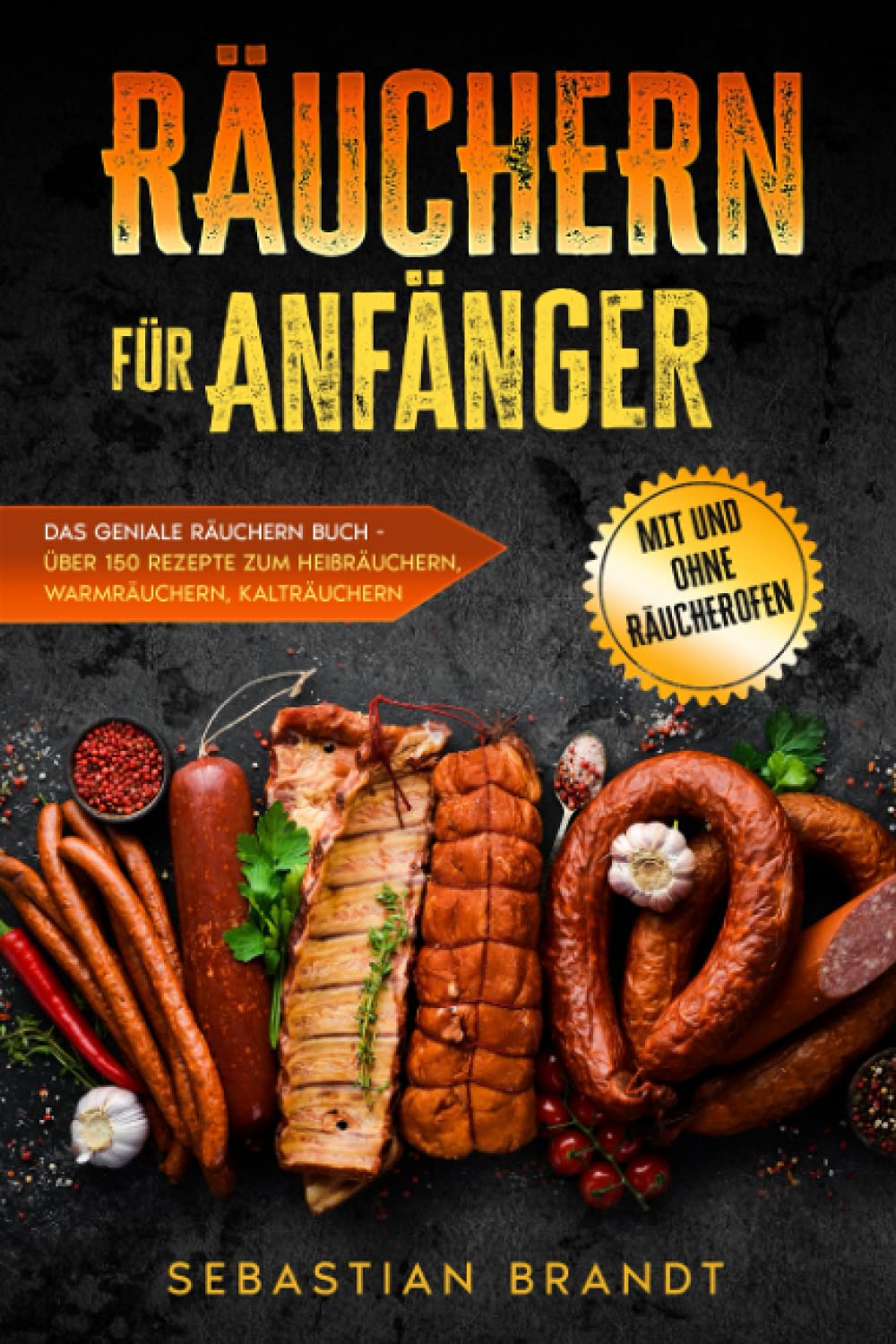 Räuchern für Anfänger: Das geniale Räuchern Buch - Über 150 Rezepte zum Heißräuchern, Warmräuchern, Kalträuchern - mit und ohne Räucherofen Photography