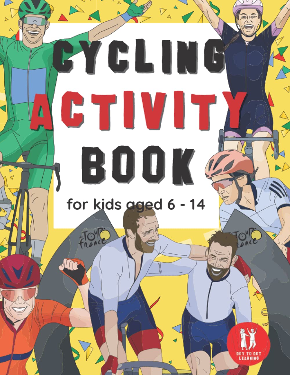 Cycling Activity Book For Kids Aged 6-14: Cycling Themed Wordsearches, Mazes, Dot to dot, Colouring in, Trivia Leisure & Fun