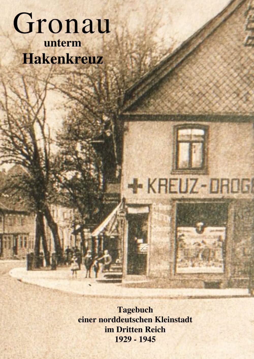 Gronau unterm Hakenkreuz: Tagebuch einer norddeutschen Kleinstadt im Dritten Reich Politics & History