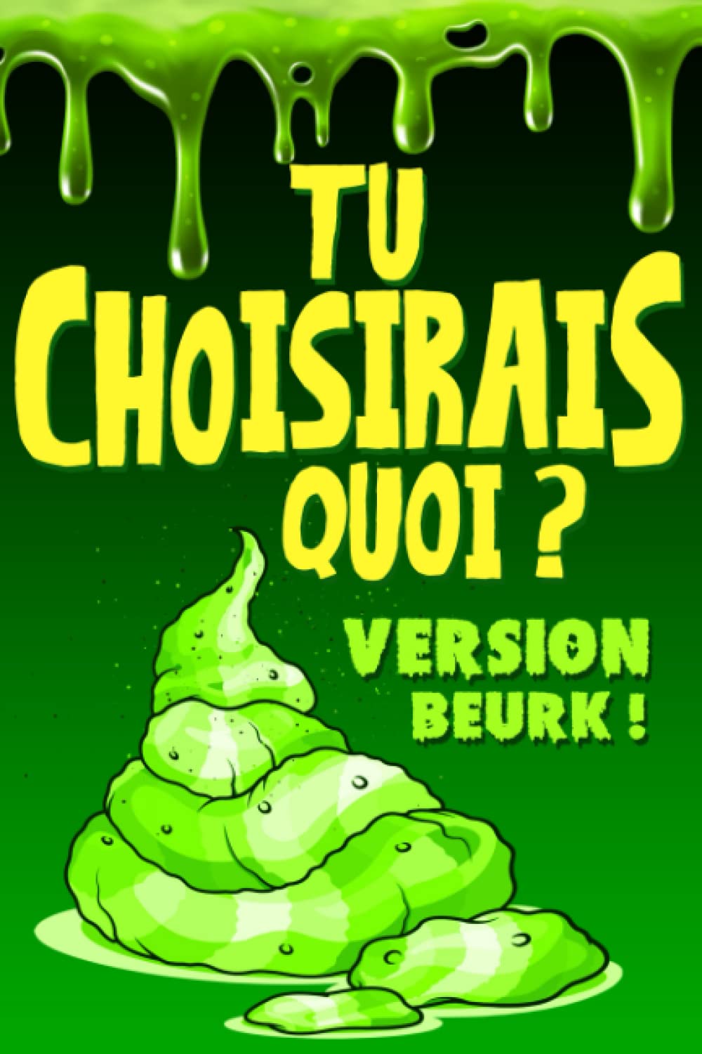 Tu choisirais quoi ? Version beurk !: Un jeu amusant de questions pour les enfants de 6 à 12 ans Tiptoi & Games