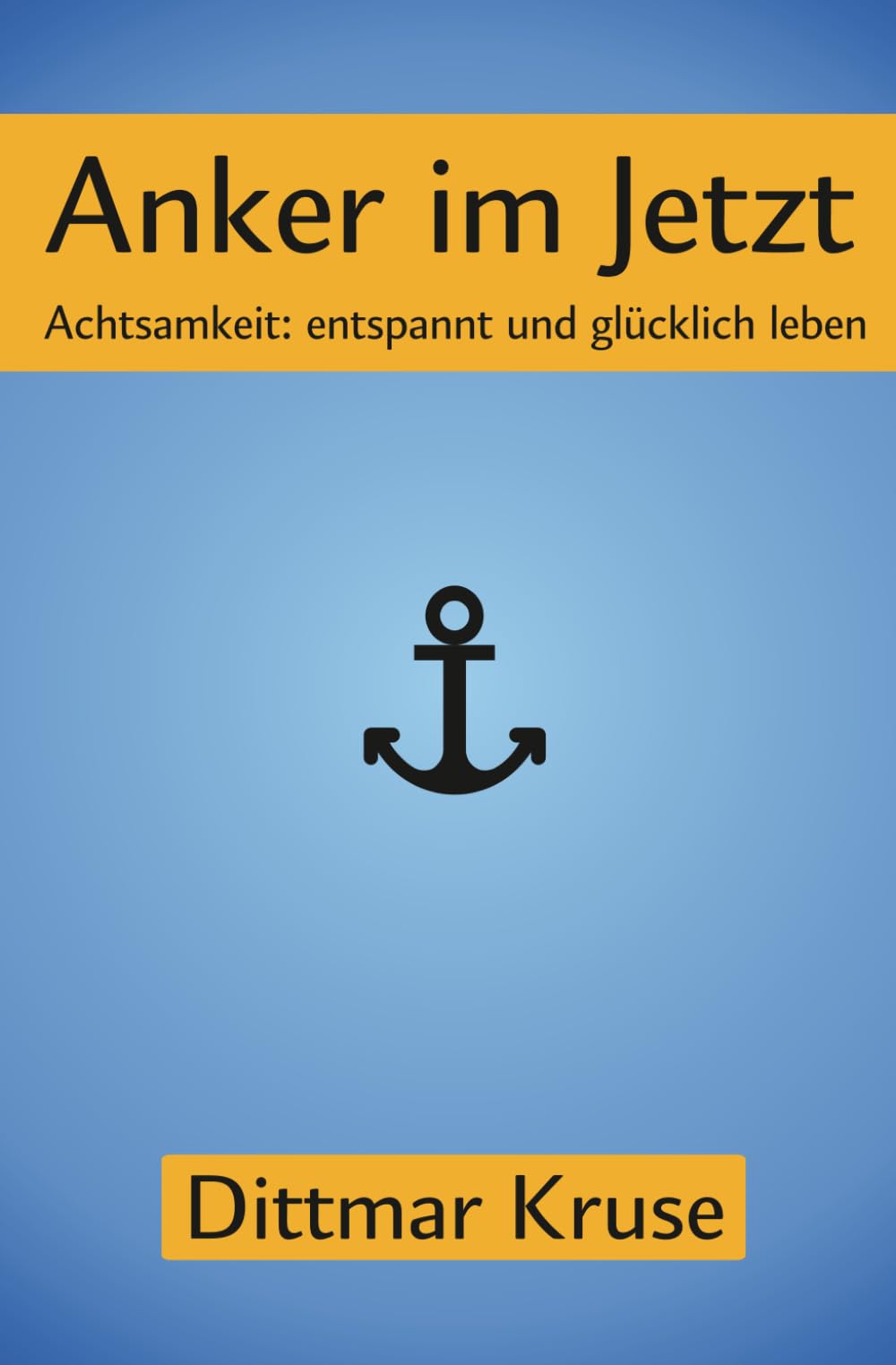 Anker im Jetzt: Achtsamkeit: entspannt und glücklich leben book