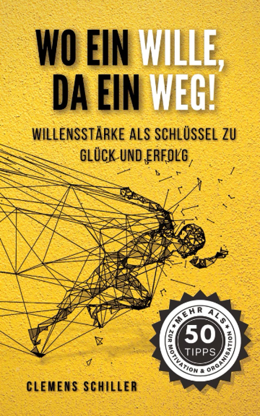 Wo ein Wille, da ein Weg!: Willensstärke als Schlüssel zu Glück und Erfolg Psychology