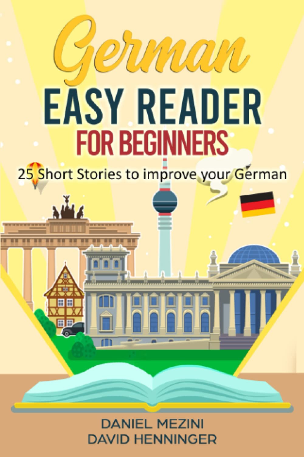 German Easy Reader for Beginners - 25 Short Stories to improve your German: Read for pleasure at your level, expand your vocabulary and learn German the fun way at your own pace! Study Guides