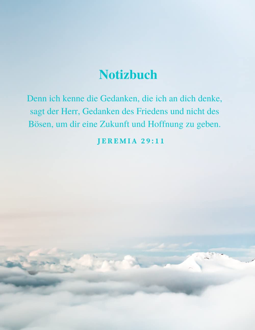 Notizbuch mit Bibelvers Jeremia 29:11 in deutscher Version 2: Denn ich kenne die Gedanken, die ich an dich denke, sagt der Herr, Gedanken des Friedens ... um dir eine Zukunft und Hoffnung zu geben. Arts & Music