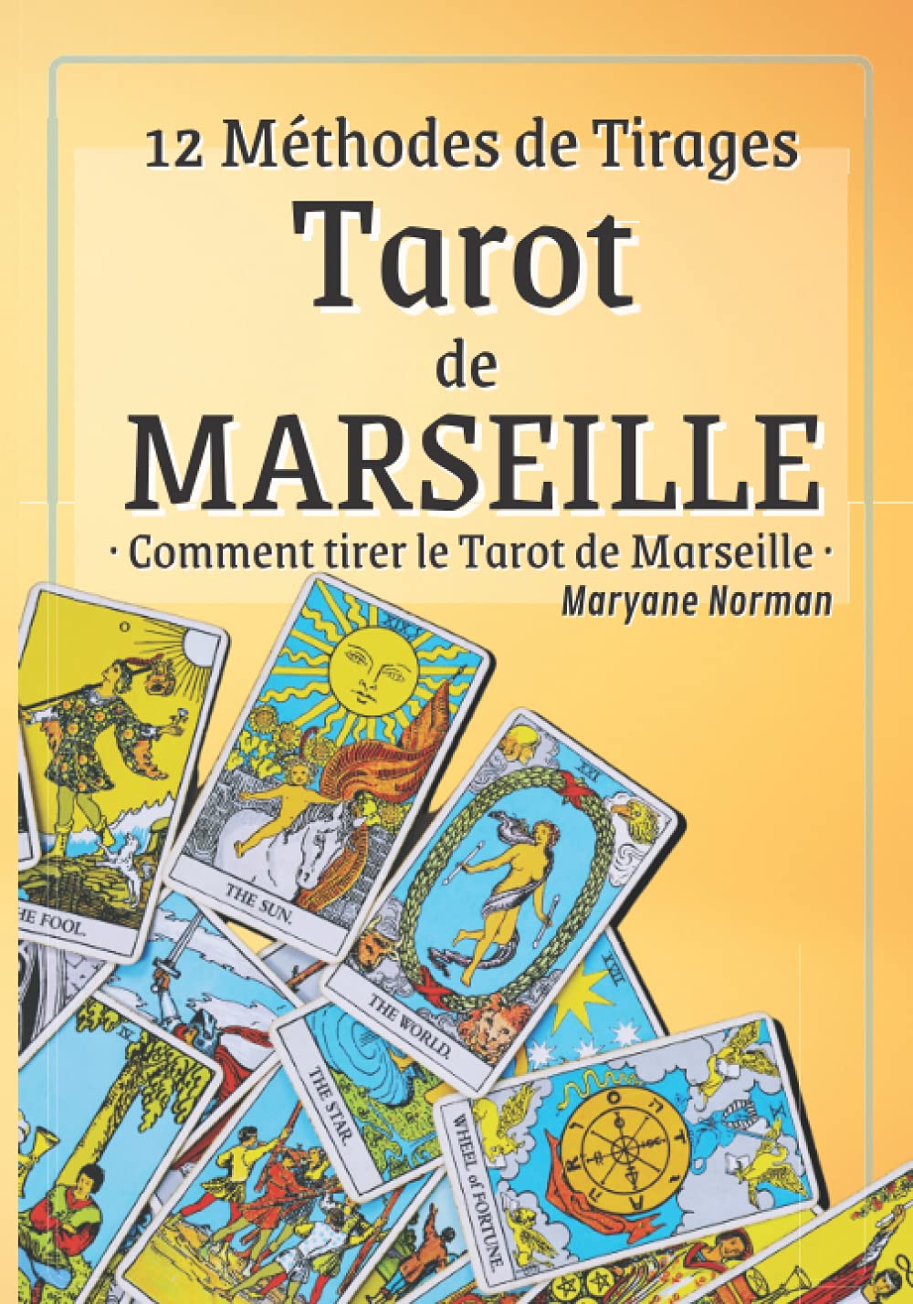 Tarot de Marseille : 12 Méthodes de Tirages: Comment tirer le Tarot de Marseille pour un usage médiumnique et talismanique Religion & Esotericism