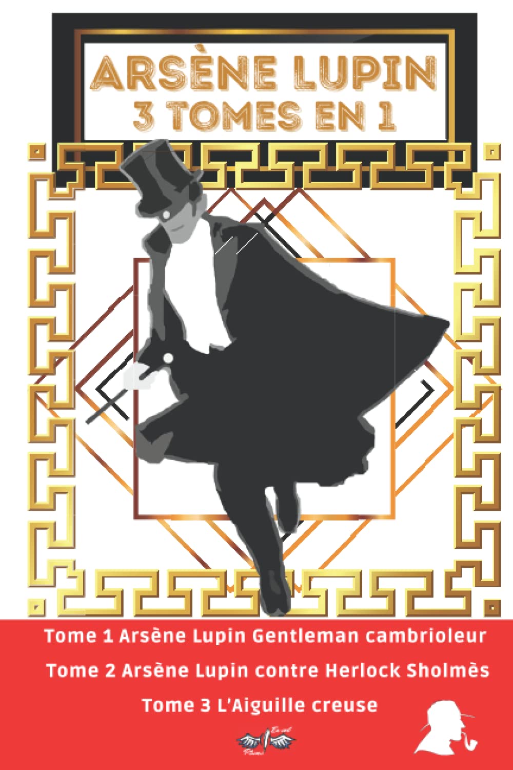 Arsène Lupin 3 tomes en 1: Nouvelle édition "Arsène Lupin Original" : Arsène Lupin Gentleman cambrioleur / Arsène Lupin contre Herlock Sholmès / L’Aiguille creuse 6-9 years