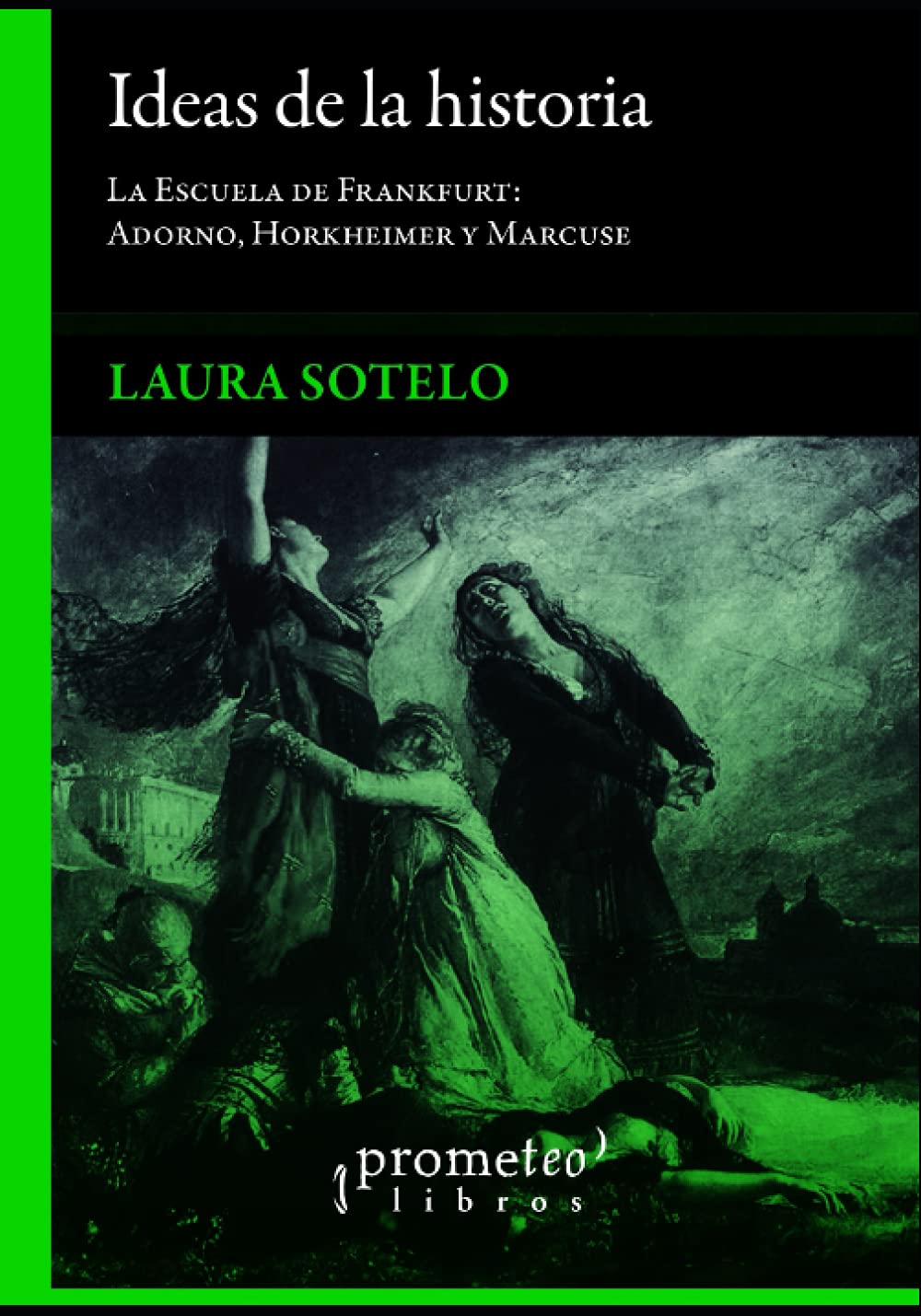 Ideas de la historia: La Escuela de Frankfurt: Adorno, Horkheimer y Marcuse book
