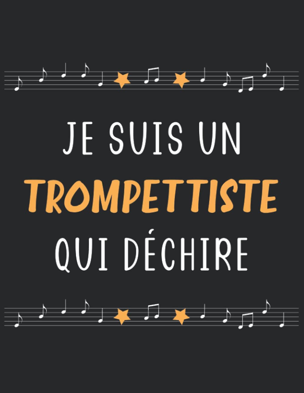 Je suis un trompettiste qui déchire: Carnet de musique pour trompettiste homme | cahier de partitions trompette | 110 pages A4 avec 12 portées vierges par page Arts & Music