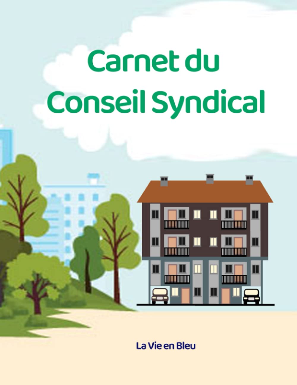 Carnet du Conseil Syndical: Journal pour suivre les interventions, les passages et l'entretien de la résidence et de la copropriété. | Cahier de suivi des prestataires. Business, Finance & Career