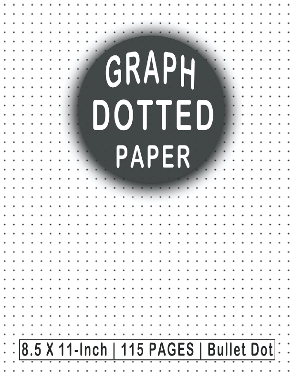 Dotted Paper 8.5 X 11 Unpunched Refills: Bullet Dot Grid Graphing Pad Journal For Drawing & Note Taking | Dotted Notebook Paper Letter Size 115 Pages | Bound, Not loose Leaf Filler Non-fiction