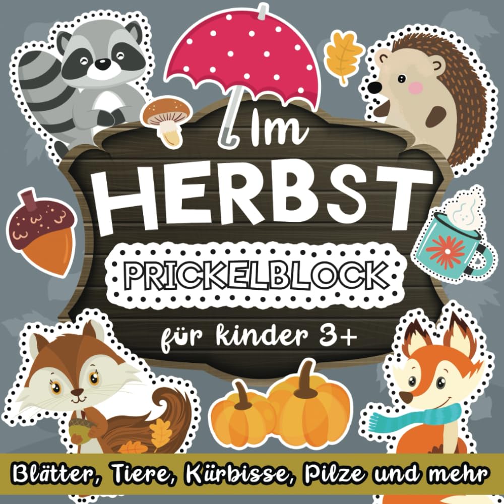 Prickelblock für kinder 3+ Im Herbst: Blätter, Waldtiere, Kürbisse, Pilze und mehr: Prikckelbilder für Jungen und Mädchen im Kindergarten | Malen, Prickeln Ausschneiden und Basteln! Natural Sciences