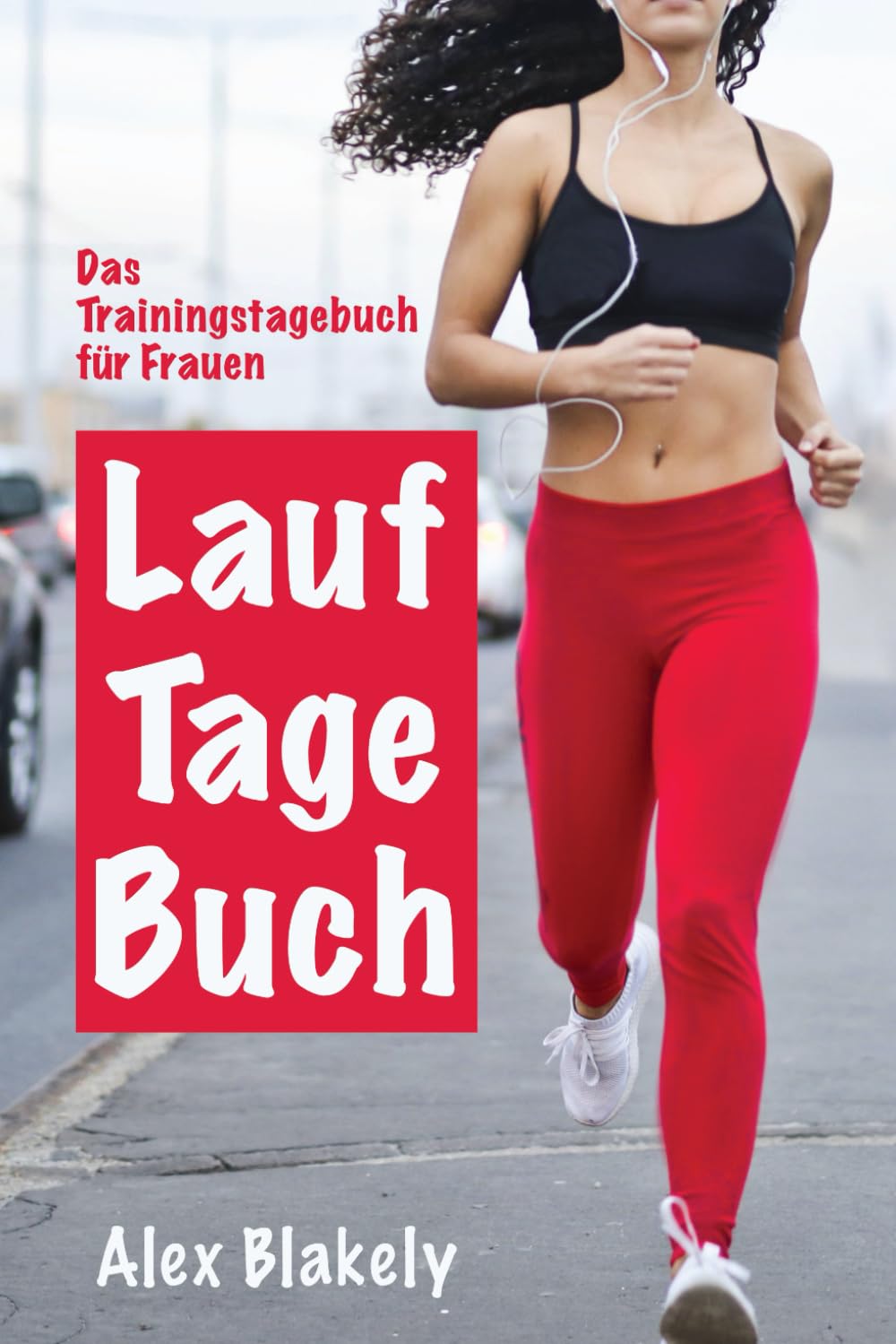 Lauftagebuch – Das Trainingstagebuch für Frauen: Laufkalender und Logbuch für 52 Wochen / 365 Tage / 1 Jahr mit Wettkampf-Kalender Health, Nutrition & Fitness