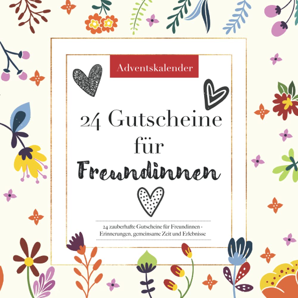 Adventskalender: 24 zauberhafte Gutscheine für Freundinnen - Erinnerungen, gemeinsame Zeit und Erlebnisse: Das beste Freundschaft-Geschenk für die beste Freundin zum Advent und Weihnachten Lifestyle