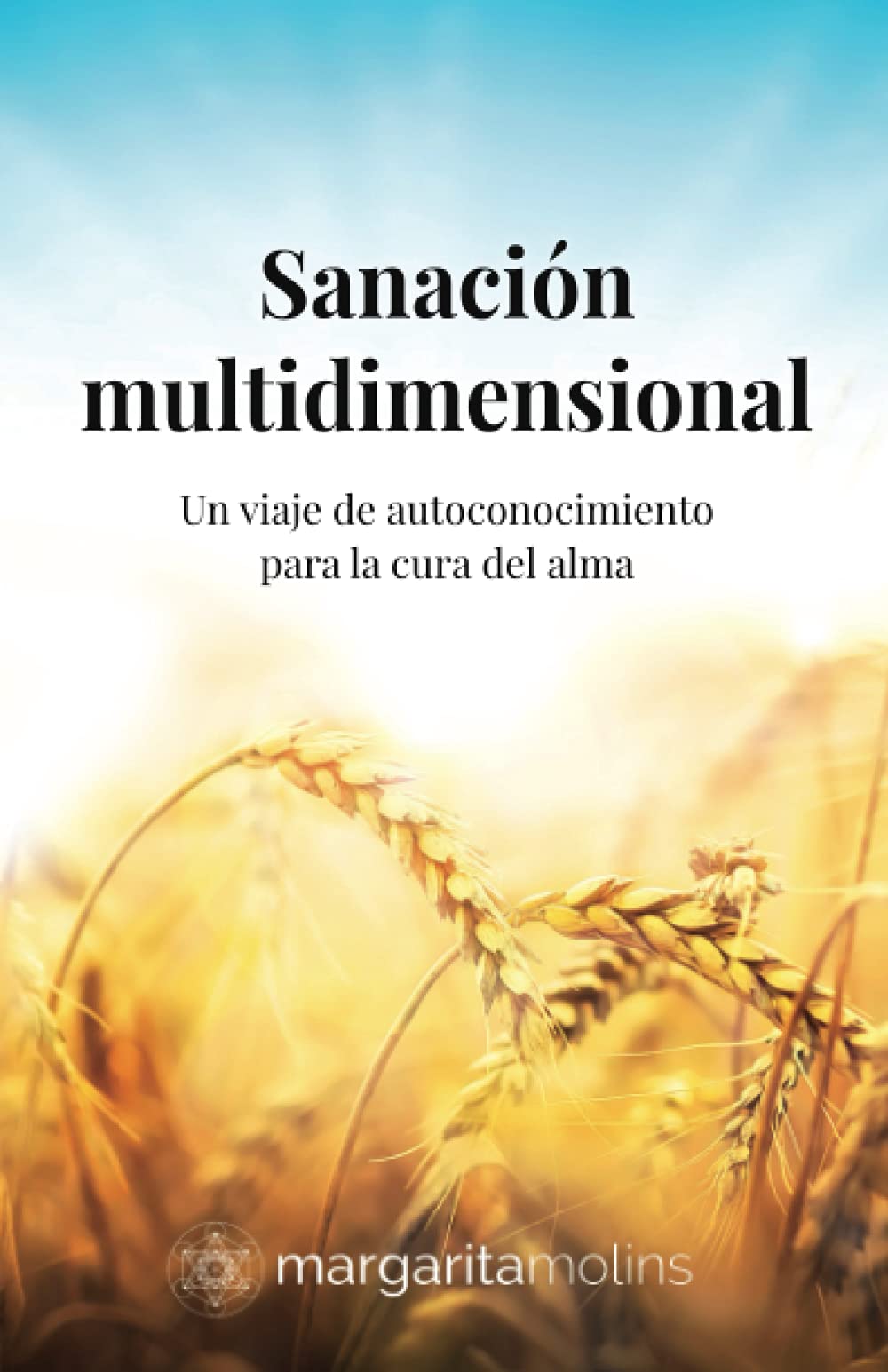Sanación multidimensional: Un viaje de autoconocimiento para la cura del alma book