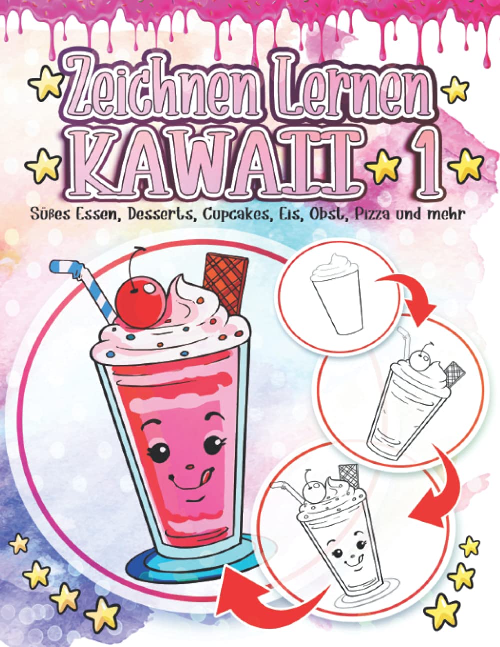 Zeichnen Lernen Kawaii 1: Süßes Essen, Desserts, Cupcakes, Eis, Obst, Pizza und mehr: Entzückende und niedliche Kawaii-Zeichnungen Entspannung und ... Jungen und Mädchen (Zeichnen Kawaii, Band 1) Film, Art & Culture