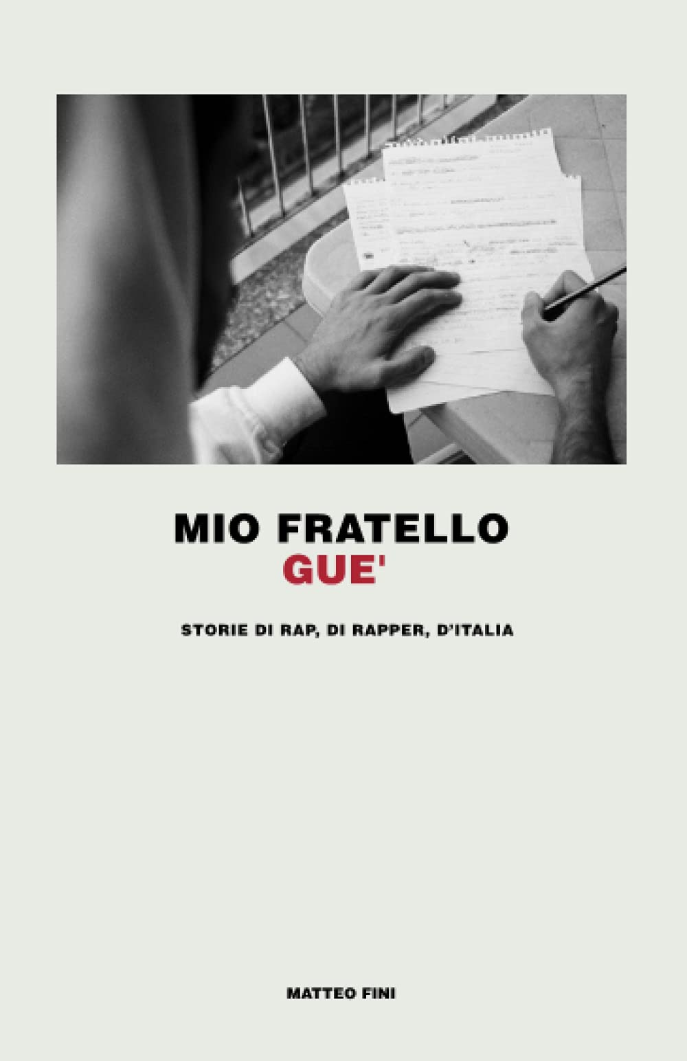 Mio fratello Gue': Storie di rap, di rapper, d'Italia book