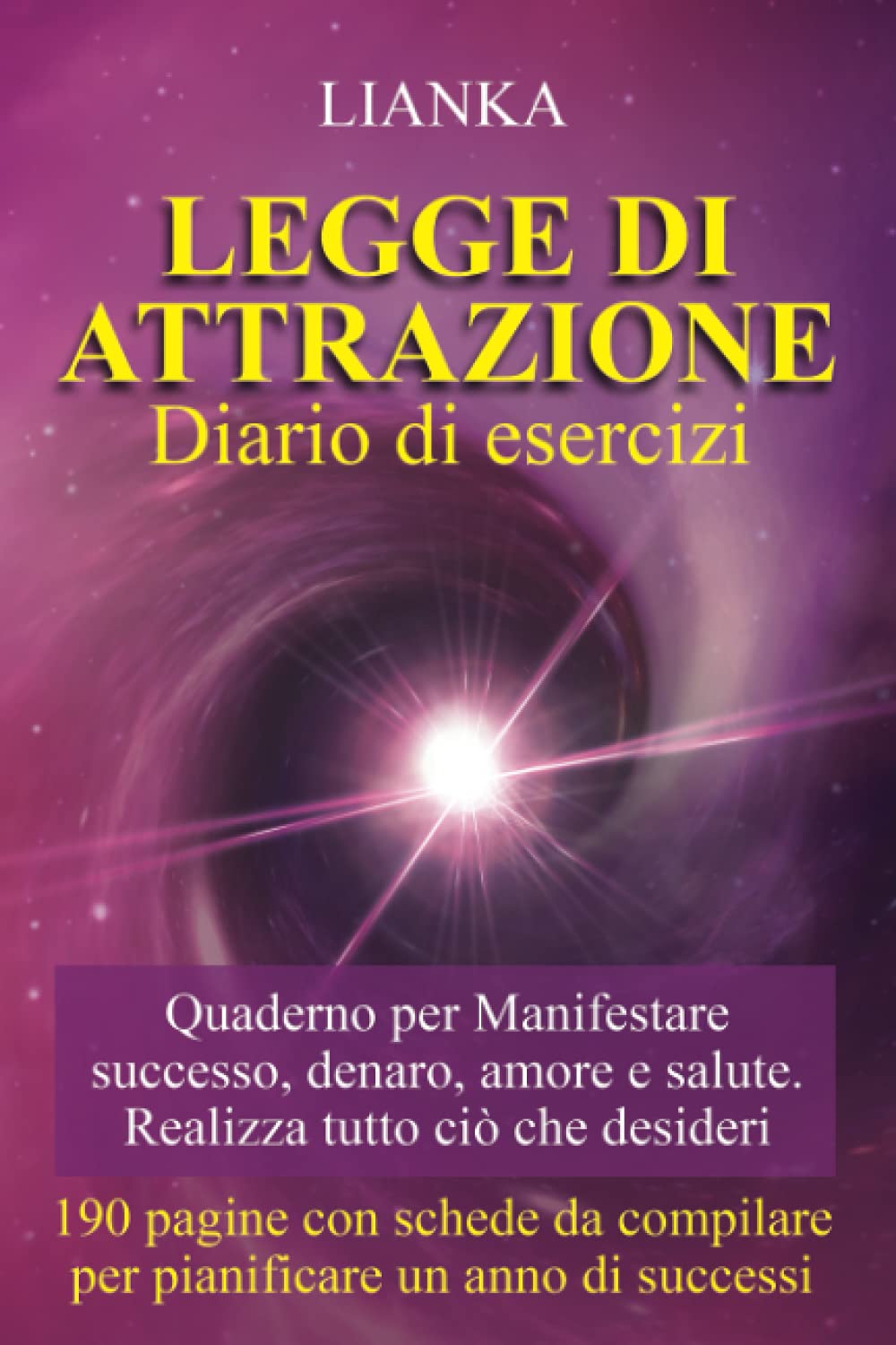 Legge Attrazione Diario di Esercizi: Quaderno per Manifestare successo, denaro, amore e salute. Taccuino per realizzare ciò che desideri. book