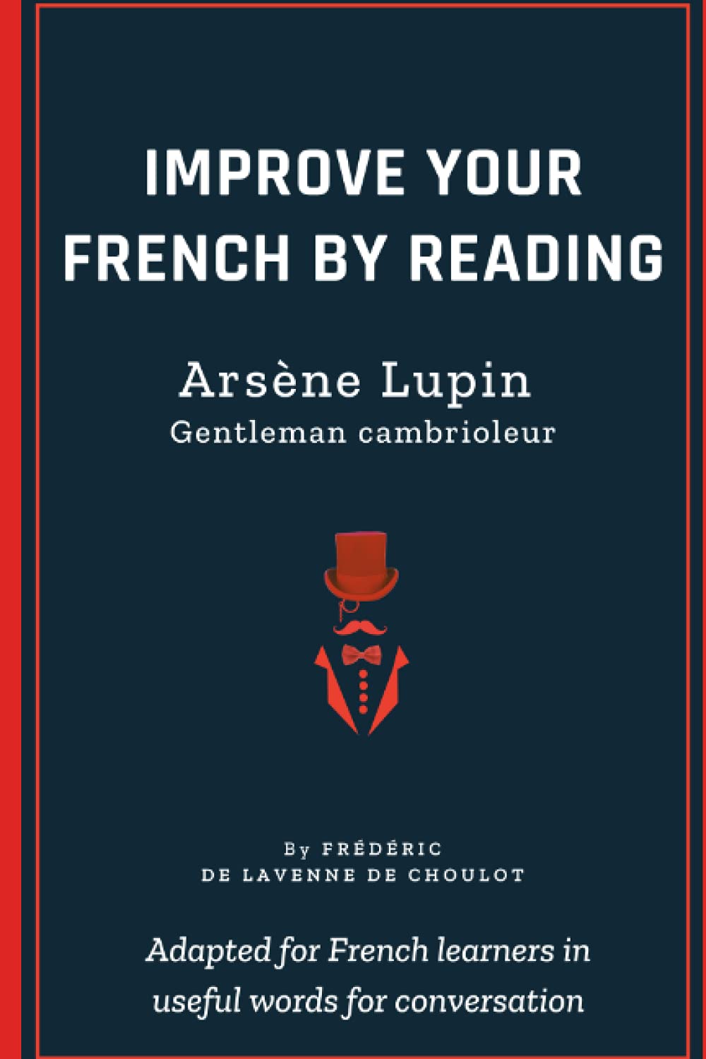 Improve your French by reading Arsène Lupin: French Intermediate - Part 1 - Adapted in useful French words for conversation book