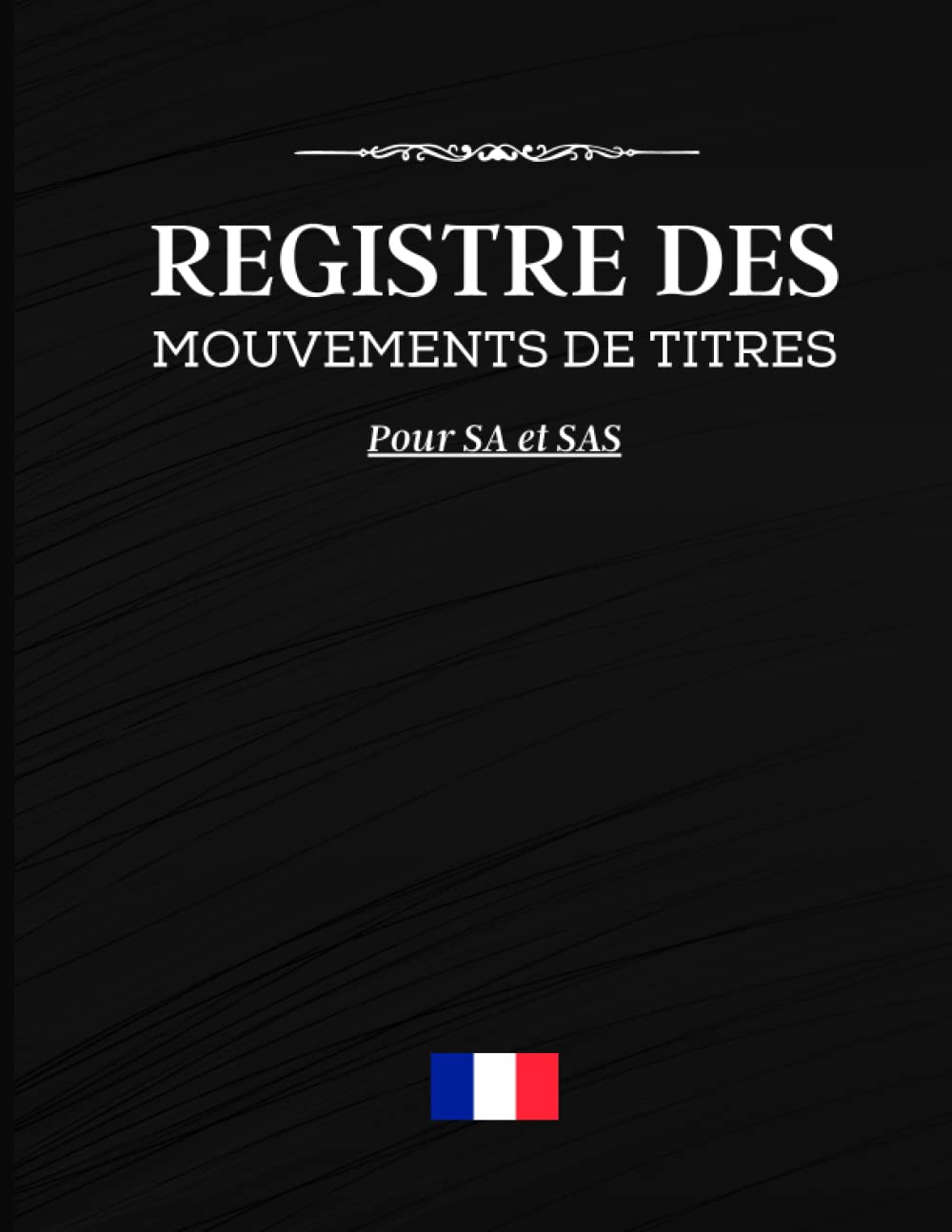 Registre des mouvements de titres: Pour SA et SAS | Acquisitions ou Cessions d’actions | Conforme à la réglementation française book