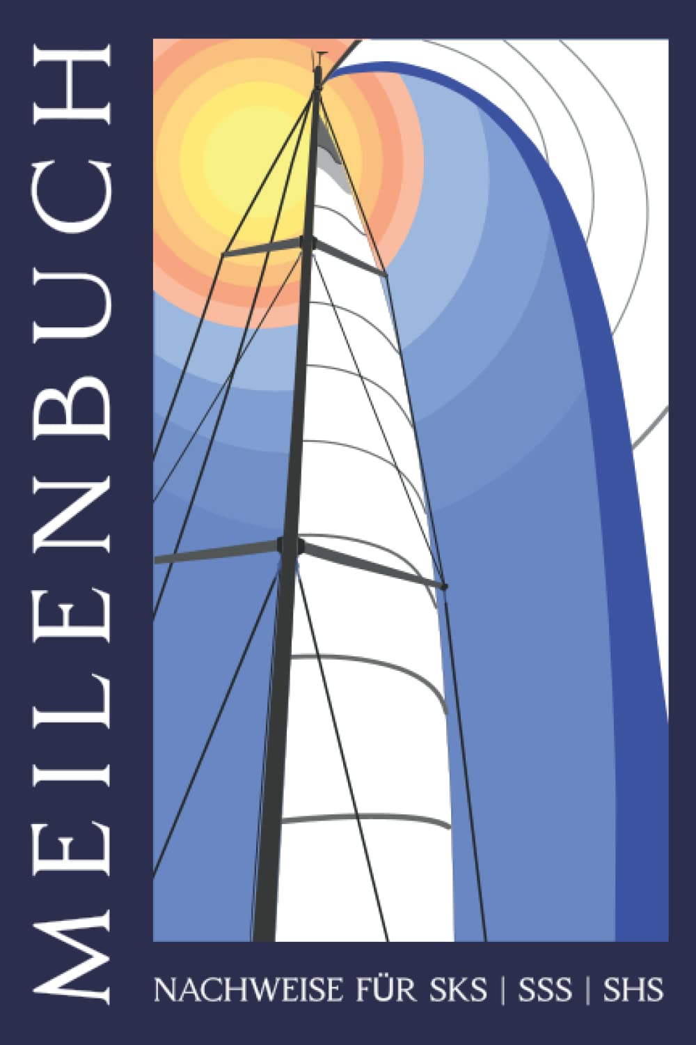 Meilenbuch Segeln | Törn Tagebuch: Meilenbuch Segeln und Törn-Tagebuch | Seemeilen Nachweis für SBF, SKS, SSS, SHS | Tagebuch Segel Törn | Geschenk für Segler Leisure & Fun