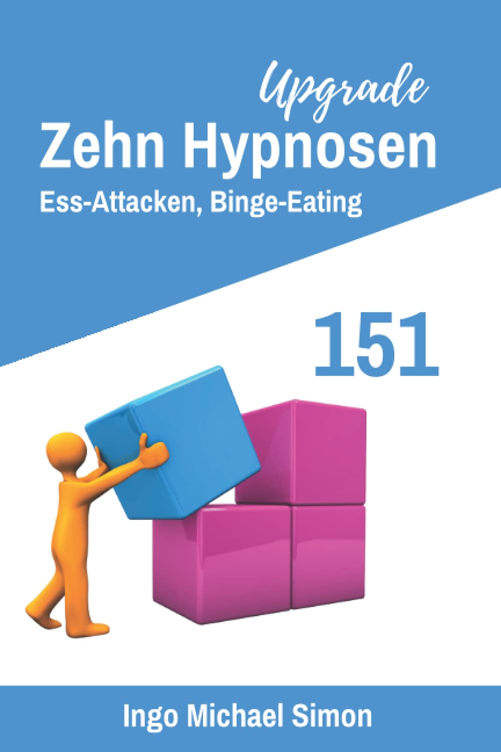 Zehn Hypnosen Upgrade 151: Essattacken, Binge Eating Psychology