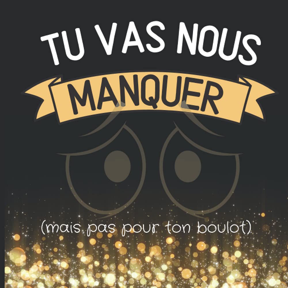 Tu vas nous manquer (mais pas pour ton boulot): Livre d'or à compléter pour le départ d'un ou d'une collègue- à la retraite ou vers d'autres horizons book