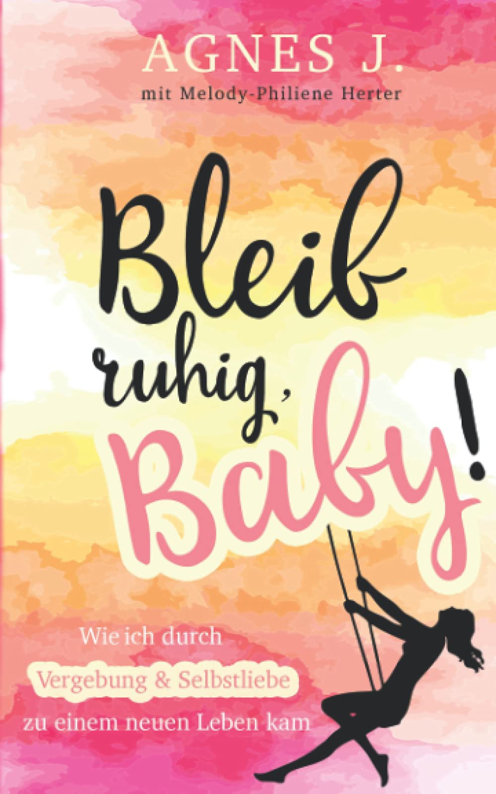 Bleib ruhig, Baby!: Wie ich durch Vergebung und Selbstliebe zu einem neuen Leben kam Contemporary literature
