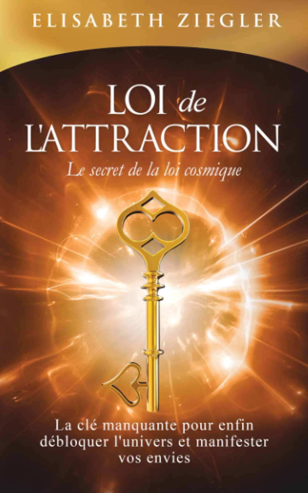 Loi de l'attraction - Le secret de la loi cosmique: La clé manquante pour enfin débloquer l'univers et manifester vos envies Religion & Esotericism
