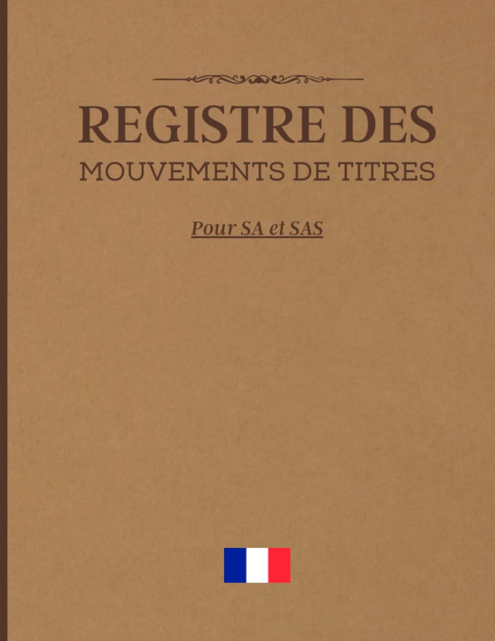 Registre des mouvements de titres: Pour SA et SAS | Acquisitions ou Cessions d’actions | Conforme à la réglementation française book