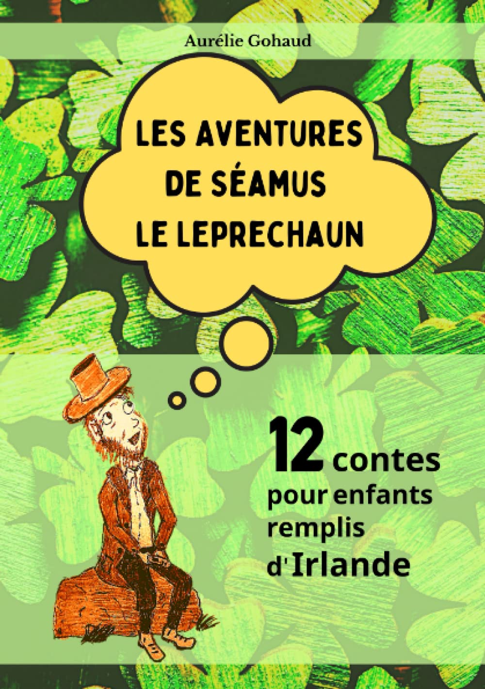 Les aventures de Séamus le leprechaun - 12 contes pour enfants remplis d'Irlande Fairy Tales & Legends