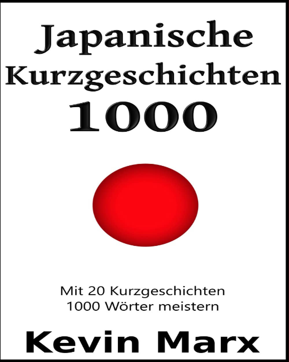Japanische Kurzgeschichten 1000: Mit 20 Kurzgeschichten 1000 Wörter meistern Foreign Languages ​​& Dictionaries
