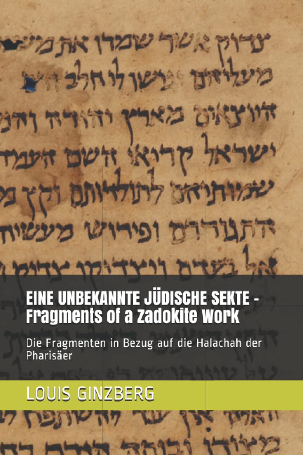 EINE UNBEKANNTE JÜDISCHE SEKTE - Fragments of a Zadokite Work: Die Fragmenten in Bezug auf die Halachah der Pharisäer Religion & Esotericism