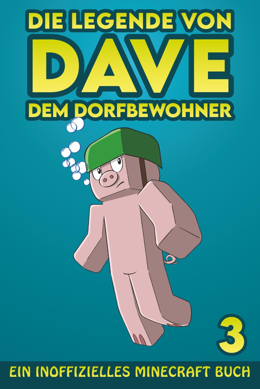 Dave, dem Dorfbewohner 3: Ein Inoffizielles Minecraft Buch (Die Legende von Dave der Dorfbewohner, Band 3) Novels & Short Stories