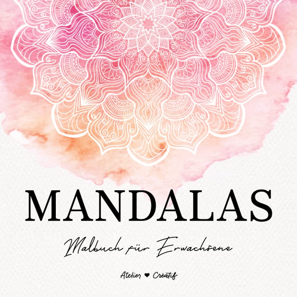 Mandalas - Malbuch für Erwachsene: 100 einzigartige Mandalas für Erwachsene - Achtsamkeit fördern, Stress abbauen und Kreativität entfalten, inkl. Musikdownload zum Entspannen Computer Science