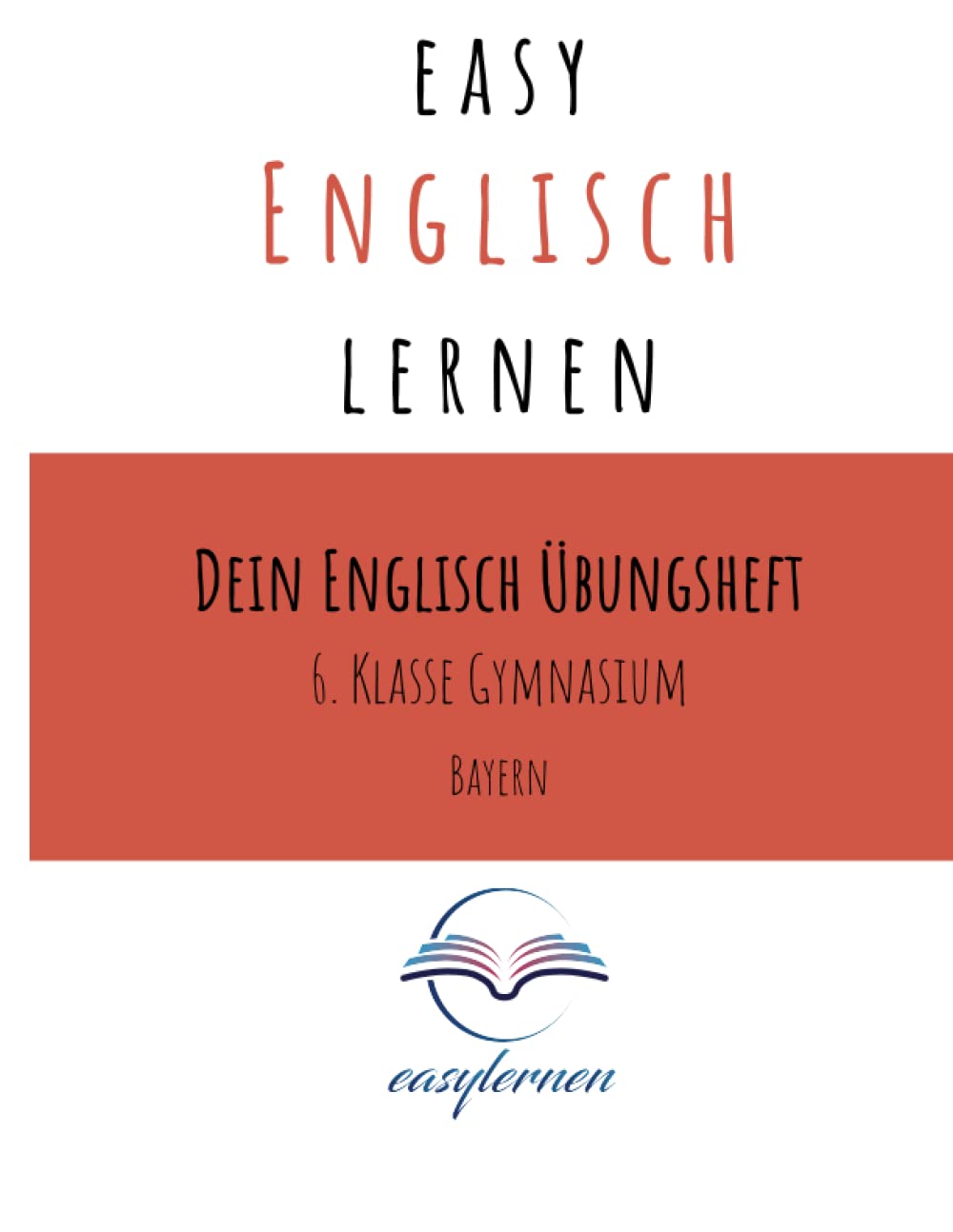 easy Englisch lernen: Dein Englisch Lernheft - 6. Klasse Gymnasium Bayern Foreign Languages ​​& Dictionaries
