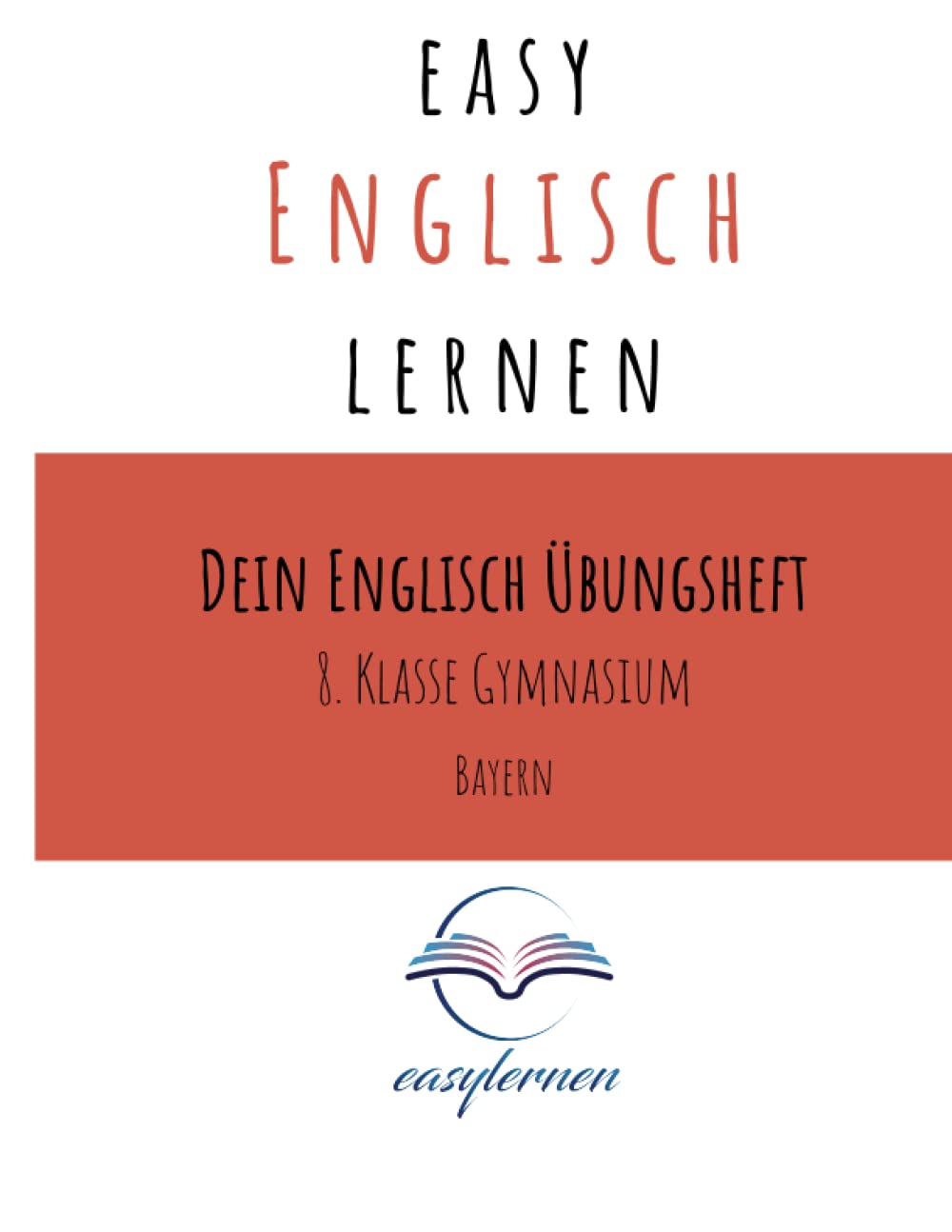easy Englisch lernen: Dein Englisch Lernheft - 8. Klasse Gymnasium Bayern Foreign Languages ​​& Dictionaries
